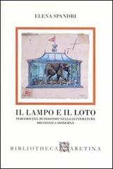 Il lampo e il loto. Percorsi del buddhismo nella letteratura britannica moderna di Elena Spandri edito da Bibliotheca Aretina
