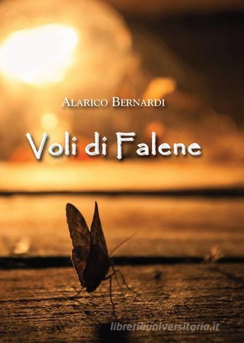Voli di falene di Alarico Bernardi edito da Apollo Edizioni