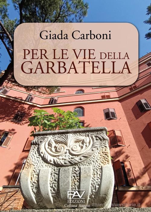 Per le vie della Garbatella di Giada Carboni edito da Pav Edizioni
