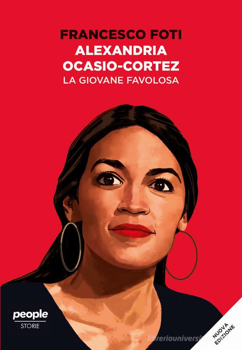 Alexandria Ocasio-Cortez. La giovane favolosa di Francesco Foti edito da People