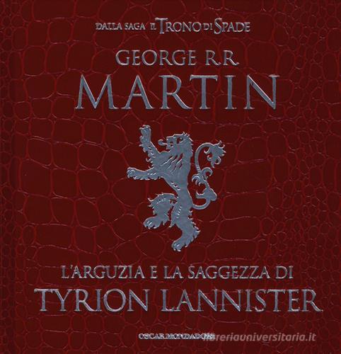 L' arguzia e la saggezza di Tyrion Lannister di George R. R. Martin edito da Mondadori