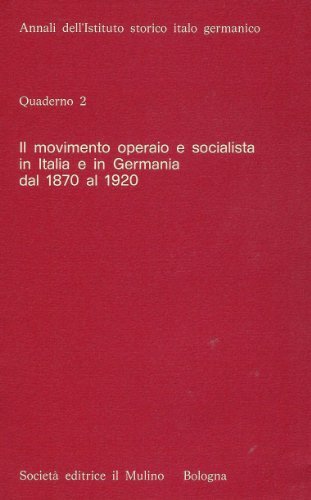 Il movimento operaio e socialista in Italia e in Germania dal 1870 al 1920 edito da Il Mulino