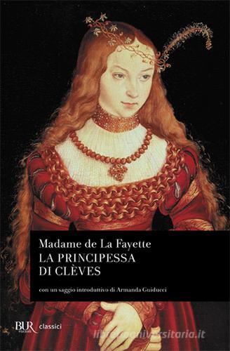 La principessa di Clèves di Marie-Madeleine de Lafayette edito da Rizzoli