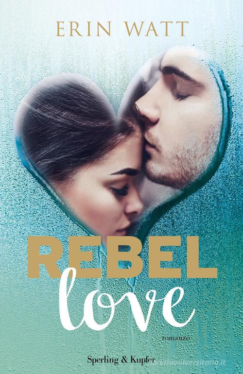 Rebel love. Ediz. italiana di Erin Watt edito da Sperling & Kupfer