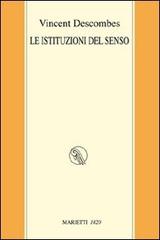 Le istituzioni del senso di Vincent Descombes edito da Marietti 1820