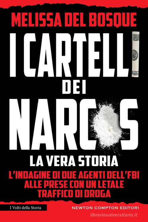 I cartelli dei narcos. La vera storia di Melissa Del Bosque edito da Newton Compton Editori