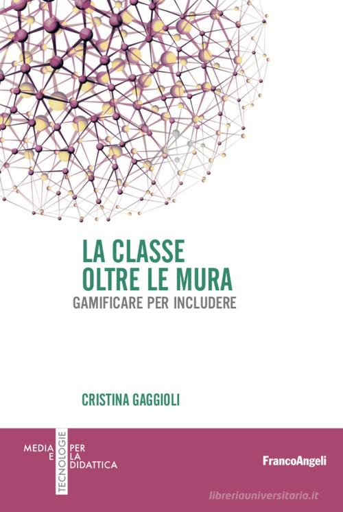 La classe oltre le mura di Cristina Gaggioli edito da Franco Angeli