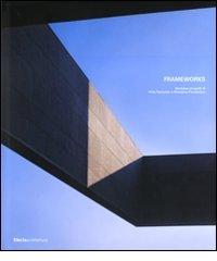 Frameworks. Ventidue progetti di Aldo Parisotto e Massimo Formenton. Ediz. italiana e inglese edito da Mondadori Electa