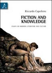 Fiction and knowledge. Essays on modern literature and culture di Riccardo Capoferro edito da Aracne