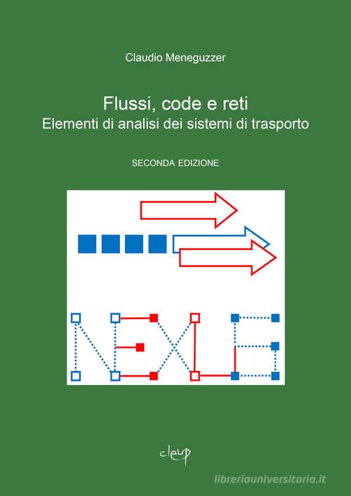 Flussi, code e reti. Elementi di analisi dei sistemi di trasporto di Claudio Meneguzzer edito da CLEUP