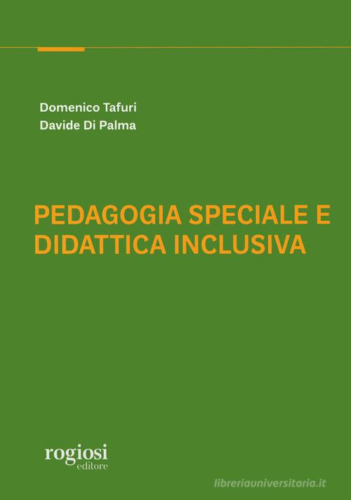 Pedagogia speciale e didattica inclusiva di Domenico Tafuri, Davide Di Palma edito da Rogiosi
