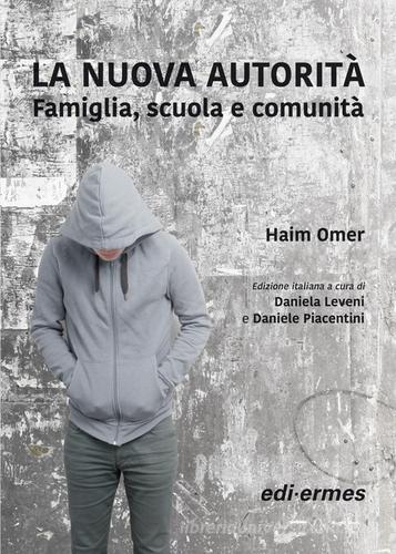 La nuova autorità. Famiglia, scuola e comunità di Haim Omer edito da Edi. Ermes