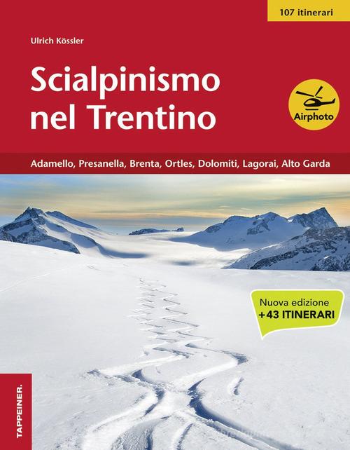 Scialpinismo nel Trentino vol.3 di Ulrich Kössler edito da Tappeiner