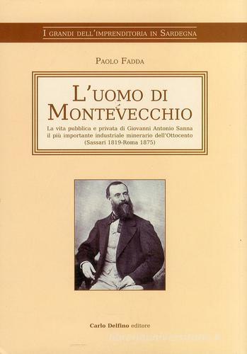 L' uomo di Montevecchio di Paolo Fadda edito da Carlo Delfino Editore