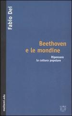 Beethoven e le mondine. Ripensare la cultura popolare di Fabio Dei edito da Meltemi