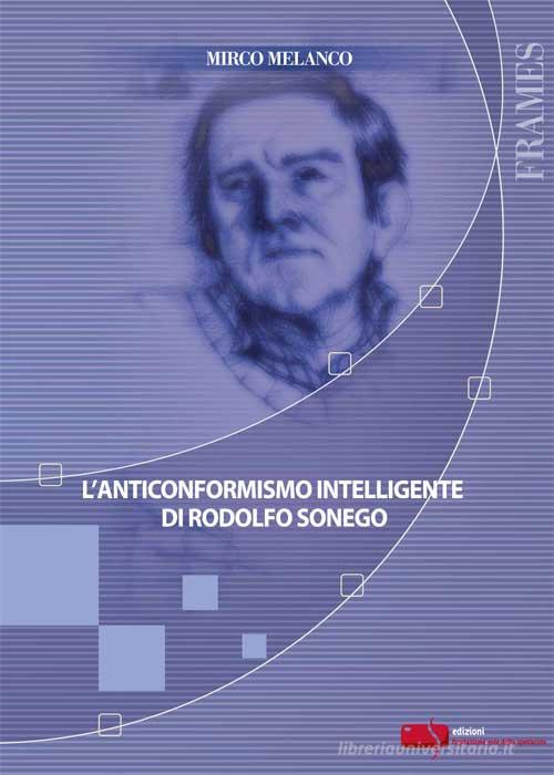 L' anticonformismo intelligente di Rodolfo Sonego di Mirco Melanco edito da Fondazione Ente dello Spettacolo