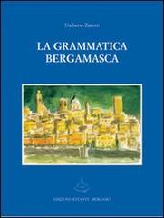 La grammatica bergamasca di Umberto Zanetti edito da Sestante