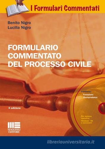 Formulario commentato del processo civile. Con CD-ROM di Benito Nigro, Lucilla Nigro edito da Maggioli Editore