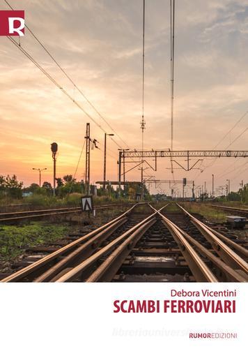 Scambi ferroviari di Debora Vicentini edito da Rig