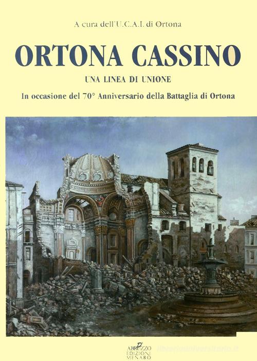 Ortona Cassino. Una linea di unione. Ediz. illustrata edito da Menabò