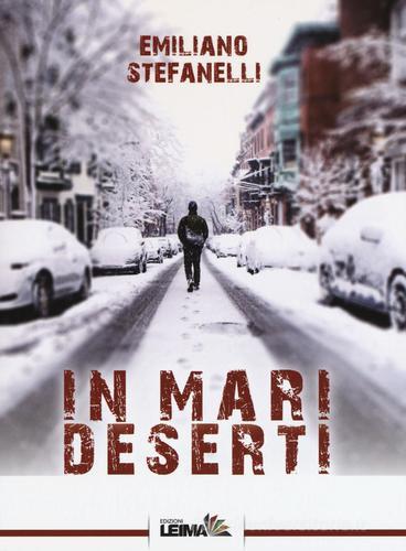 In mari deserti di Emiliano Stefanelli edito da LEIMA Edizioni