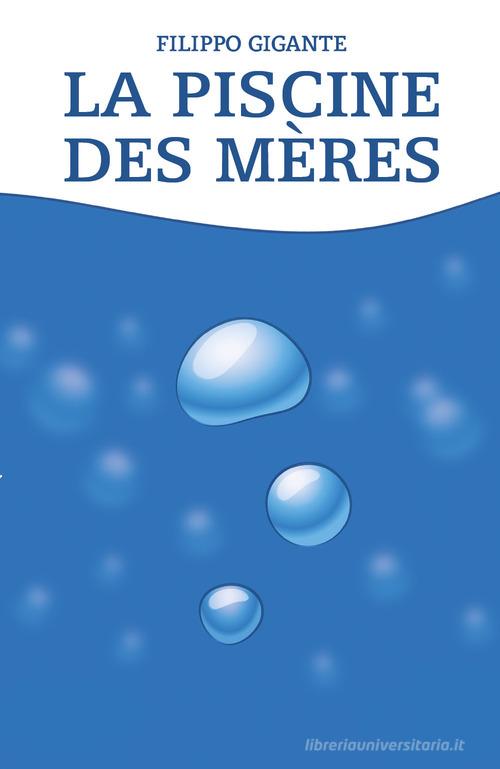 Libro La piscine des mères di Filippo Gigante di Youcanprint