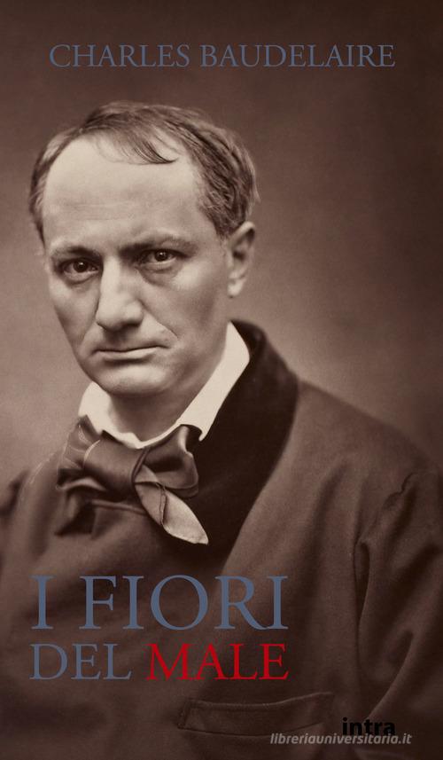 I fiori del male di Charles Baudelaire edito da Intra