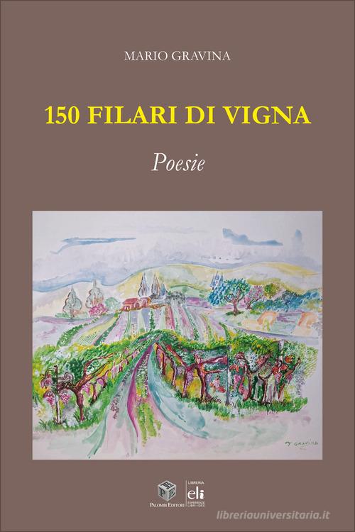 150 filari di vigna di Mario Gravina edito da Palombi Editori