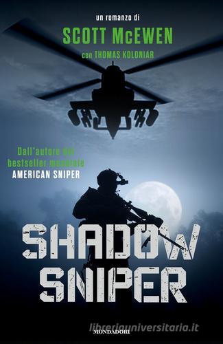 Shadow sniper di Scott McEwen, Thomas Koloniar edito da Mondadori