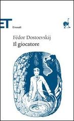Il giocatore di Fëdor Dostoevskij edito da Einaudi