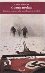 Guerra assoluta. La Russia sovietica nella seconda guerra mondiale di Chris Bellamy edito da Einaudi