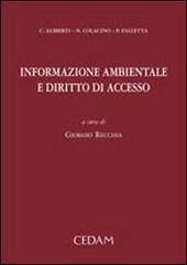 Informazione ambientale e diritto di accesso di Cristiano Alberti, Nicola Colacino, Pietro Falletta edito da CEDAM