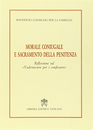 Morale coniugale e sacramento della penitenza. Riflessioni sul Vademecum per i confessori edito da Libreria Editrice Vaticana
