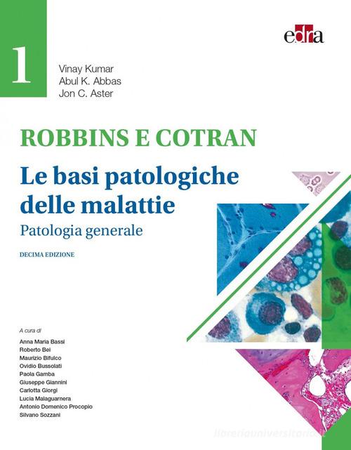 Robbins e Contran. Le basi patologiche delle malattie vol.1 di Vinay Kumar, Abul K. Abbas, Jon C. Aster edito da Edra