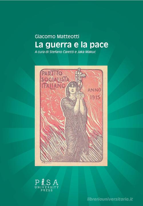 La guerra e la pace di Giacomo Matteotti edito da Pisa University Press