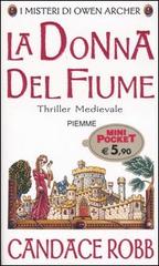 La donna del fiume. I misteri di Owen Archer di Candace Robb edito da Piemme