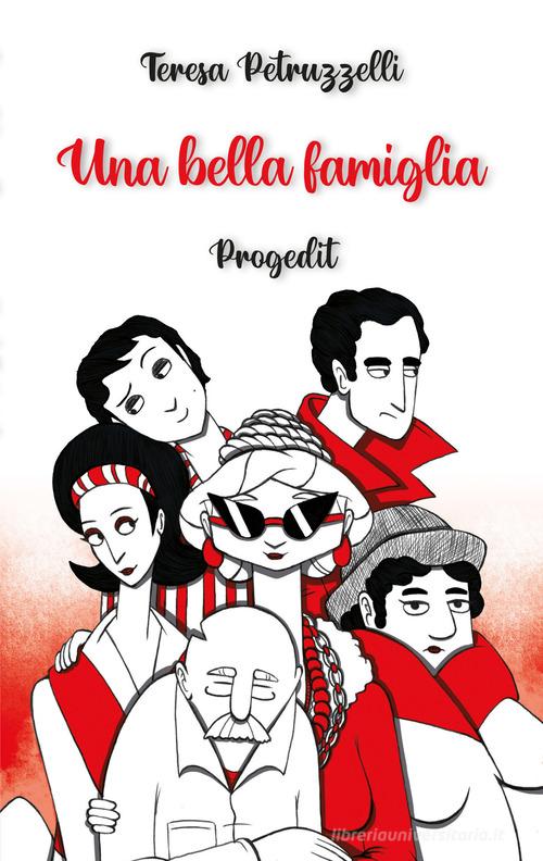 Libro Una bella famiglia di Teresa Petruzzelli Romanzi e racconti di Progedit