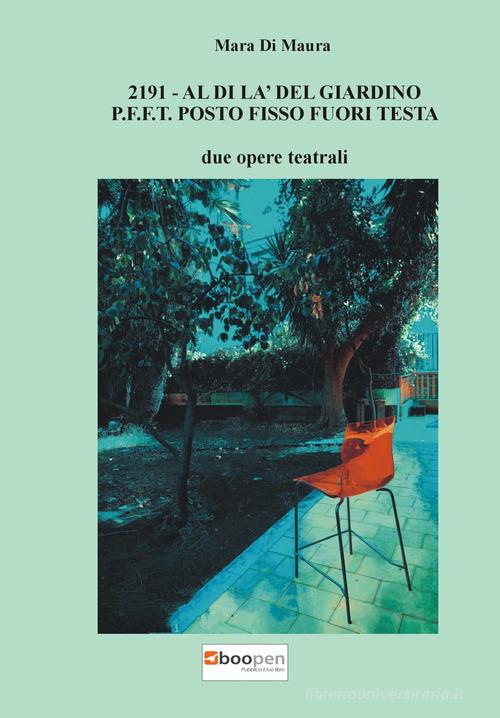2191. Al di là del giardino-P.F.F.T. Posto fisso fuori testa di Mara Di Maura edito da Photocity.it