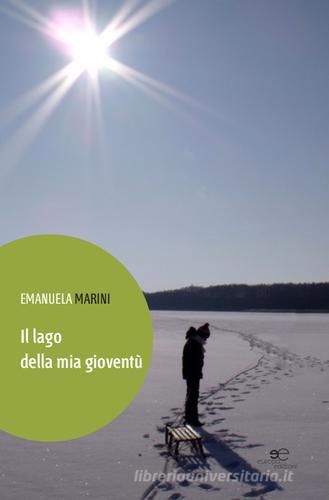 Il lago della mia gioventù di Emanuela Marini edito da Europa Edizioni