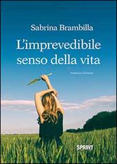 L' imprevedibile senso della vita di Sabrina Brambilla edito da Booksprint