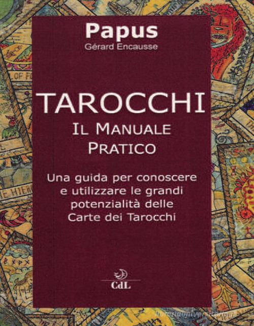 Tarocchi. Il manuale pratico di Papus edito da Cerchio della Luna