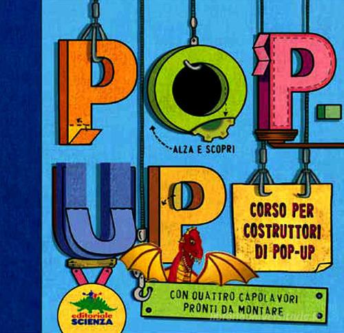 Pop-up. Corso per costruttori di pop-up. Libro pop-up. Ediz. illustrata edito da Editoriale Scienza