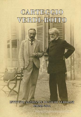Carteggio Verdi-Boito di Giuseppe Verdi, Arrigo Boito edito da Ist. Nazionale Studi Verdiani