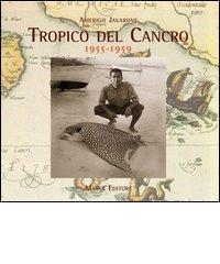 Tropico del cancro (1955-1959) di Amerigo Javarone edito da Massa