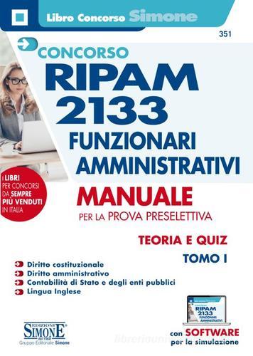 Concorso RIPAM 2133 funzionari amministrativi. Con software di simulazione vol.1 edito da Edizioni Giuridiche Simone