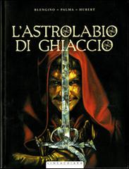 L' astrolabio di ghiaccio di Luca Blengino, Antonio Palma, Hubert edito da Linea Chiara
