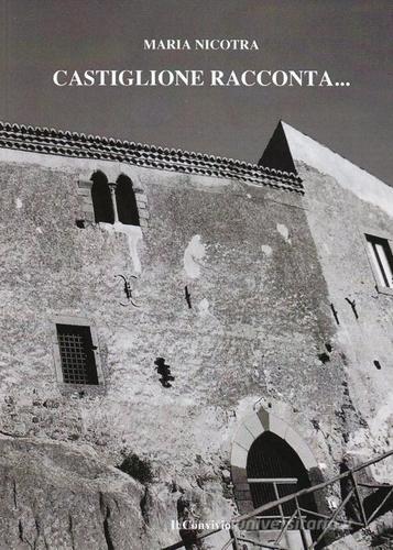 Castiglione racconta... di Maria Nicotra edito da Accademia Il Convivio