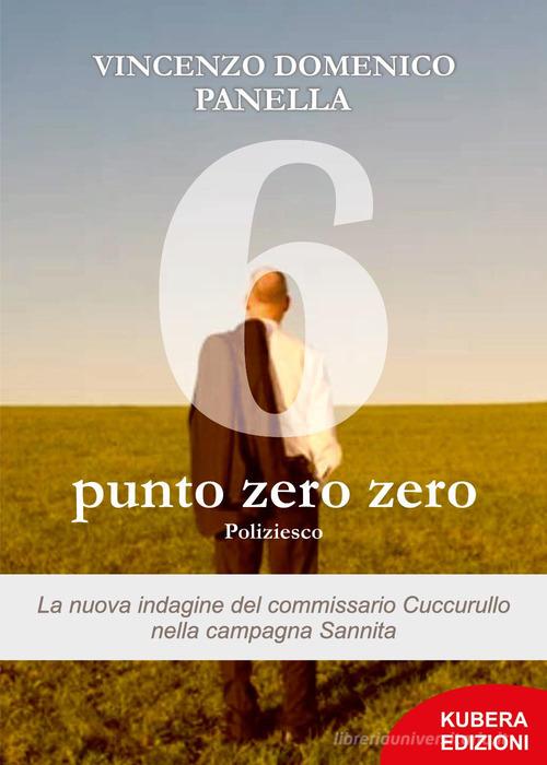 6 punto zero zero di Vincenzo Domenico Panella edito da Kubera Edizioni
