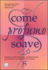 Come profumo soave. Presentazione della parola di Dio e preghiera dei fedeli per le domeniche e le solennità dell'anno liturgico B di Marino Gobbin, Bergamo Clarisse edito da Editrice Elledici