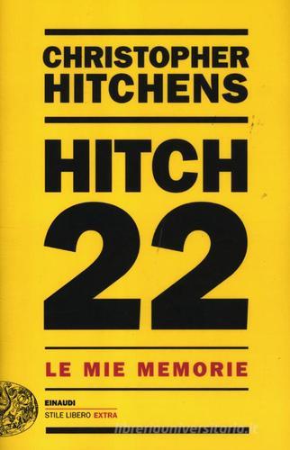 Hitch 22. Le mie memorie di Christopher Hitchens edito da Einaudi